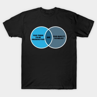 Me Venn Diagram Too tired to be productive too guilty too relax T-Shirt